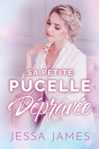 Sa Petite Pucelle Dépravée