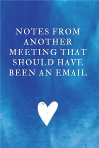 Notes From Another Meeting That Should Have Been An Email
