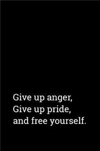 Give Up Anger Give Up Pride and Free Yourself