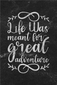 Life Was Meant for Great Adventure