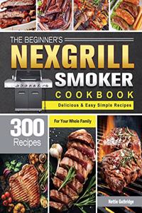 The Beginner's Nexgrill Smoker Cookbook