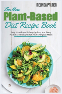 The New Plant-Based Diet Recipe Book