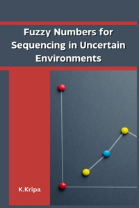 Fuzzy Numbers for Sequencing in Uncertain Environments