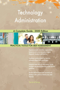 Technology Administration A Complete Guide - 2020 Edition