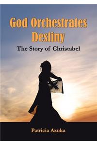 God Orchestrates Destiny