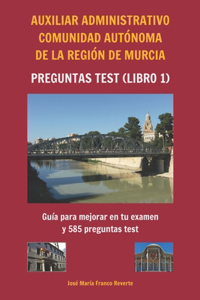 Auxiliar Administrativo Comunidad Autónoma de la Región de Murcia Preguntas TEST (libro 1)