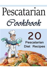 Pescatarian Cookbook: 20 Pescatarian Diet Recipes