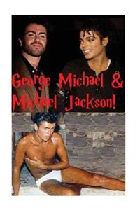 George Michael & Michael Jackson!: The King of Pop & Wham!