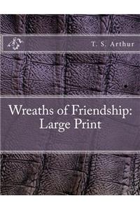 Wreaths of Friendship: Large Print