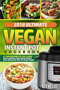 2018 Ultimate Vegan Instant Pot Cookbook