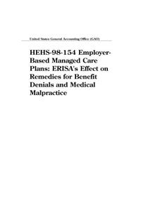 Hehs98154 EmployerBased Managed Care Plans: Erisas Effect on Remedies for Benefit Denials and Medical Malpractice