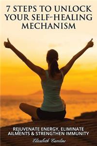 7 Steps To Unlock Your Self-Healing Mechanism