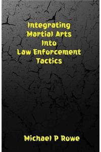 Integrating Martial Arts Into Law Enforcement Tactics