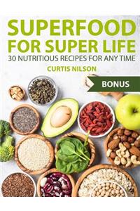 Superfood for super life. 30 nutritious recipes for any time