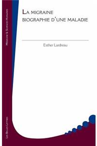 La Migraine, Biographie d'Une Maladie