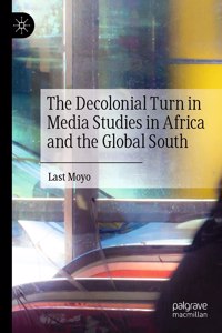 Decolonial Turn in Media Studies in Africa and the Global South