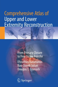 Comprehensive Atlas of Upper and Lower Extremity Reconstruction