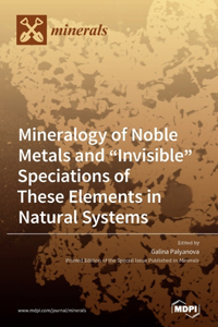 Mineralogy of Noble Metals and 