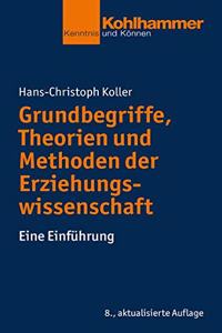 Grundbegriffe, Theorien Und Methoden Der Erziehungswissenschaft