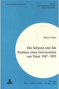 Schweiz Und Das Problem Eines Gouverneurs Von Triest 1947 - 1953