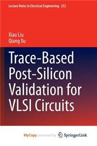 Trace-Based Post-Silicon Validation for VLSI Circuits