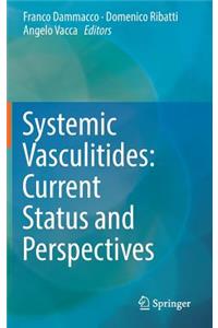 Systemic Vasculitides: Current Status and Perspectives