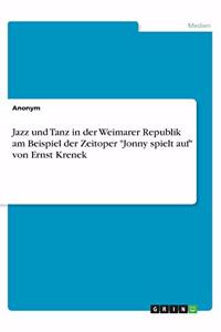 Jazz und Tanz in der Weimarer Republik am Beispiel der Zeitoper 