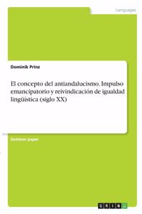 concepto del antiandalucismo. Impulso emancipatorio y reivindicación de igualdad lingüística (siglo XX)