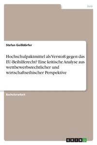 Hochschulpaktmittel als Verstoß gegen das EU-Beihilferecht? Eine kritische Analyse aus wettbewerbsrechtlicher und wirtschaftsethischer Perspektive