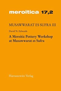 Musawwarat Es Sufra / A Meroitic Pottery Workshop at Musawwarat Es Sufra