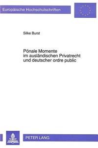 Poenale Momente im auslaendischen Privatrecht und deutscher ordre public