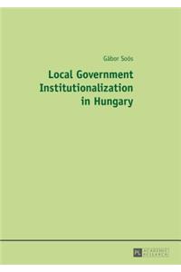 Local Government Institutionalization in Hungary