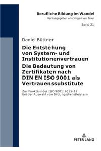Die Entstehung Von System- Und Institutionenvertrauen - Die Bedeutung Von Zertifikaten Nach Din En ISO 9001 ALS Vertrauenssubstitute