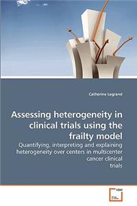 Assessing heterogeneity in clinical trials using the frailty model