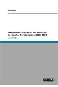 Entscheidende Gründe für den Zerfall des griechischen Obristenregimes (1967-1974)