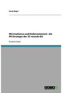 Minimalismus und Understatement - die PR-Strategie der 25 records KG