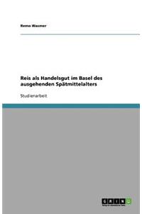 Reis als Handelsgut im Basel des ausgehenden Spätmittelalters