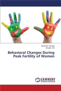 Behavioral Changes During Peak Fertility of Women