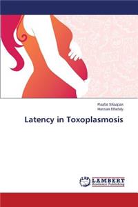 Latency in Toxoplasmosis