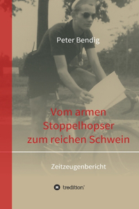 Peter Bendig - Vom armen Stoppelhopser zum reichen Schwein
