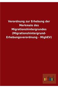 Verordnung Zur Erhebung Der Merkmale Des Migrationshintergrundes (Migrationshintergrund- Erhebungsverordnung - Mighev)