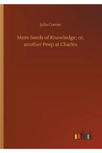 More Seeds of Knowledge; or, another Peep at Charles