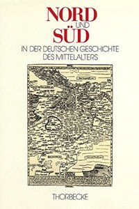 Nord Und Sud in Der Deutschen Geschichte Des Mittelalters