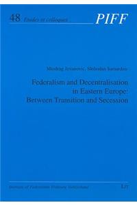 Federalism and Decentralisation in Eastern Europe: Between Transition and Secession, 48