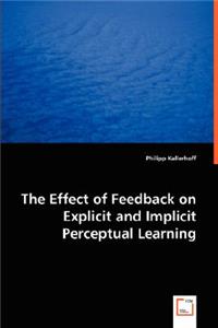 Effect of Feedback on Explicit and Implicit Perceptual Learning