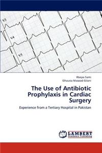 Use of Antibiotic Prophylaxis in Cardiac Surgery