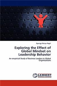 Exploring the Effect of Global Mindset on Leadership Behavior