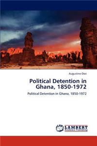 Political Detention in Ghana, 1850-1972