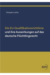 Eu-Qualifikationsrichtlinie Und Ihre Auswirkungen Auf Das Deutsche Fluchtlingsrecht