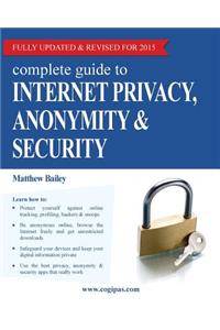 Complete Guide to Internet Privacy, Anonymity & Security